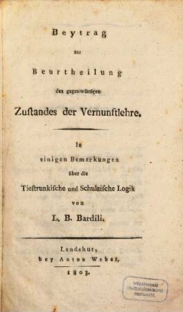 Beytrag zur Beurtheilung des gegenwaertigen Zustandes der Vernunftlehre