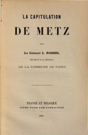 La Capitulation de Metz, par le Colonel Rossel etc.