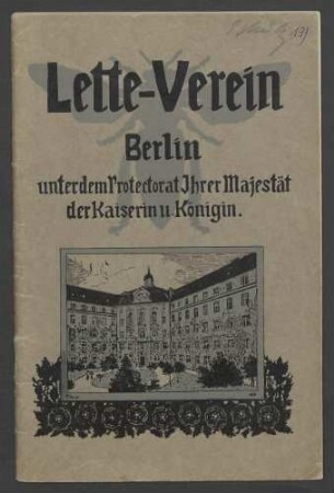 Programm des unter dem Protektorat Ihrer Majestät der Kaiserin und Königin stehenden Lette-Vereins zur Förderung höherer Bildung und Erwerbsfähigkeit des weiblichen Geschlechts 1912