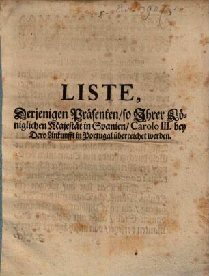 Liste derjenigen Präsenten, so Ihrer Kön. Mt. in Spanien, Carolo III. bey dero Ankunfft in Portugall überreichet werden
