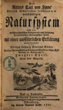 Des Ritters Carl von Linné Königlich Schwedischen Leibarztes ... vollständiges Natursystem : [alle sechs Theile oder Classen des Thierreichs], Zweyter Theil. Von den Vögeln