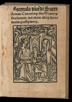 Formula viuẽdi Sacer||dotum. Canonico[rum]. siue Vicario[rum] || secularium: aut etiam alio[rum] deuo=||torum presbytero[rum].||