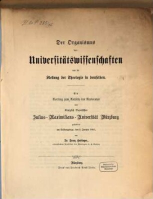 Der Organismus der Universitätswissenschaften und die Stellung der Theologie in demselben : ein Vortrag zum Antritte des Rectorates der Königlich Bayerischen Julius-Maximilians-Universität Würzburg ; gehalten am Stiftungstage, den 2. Januar 1862