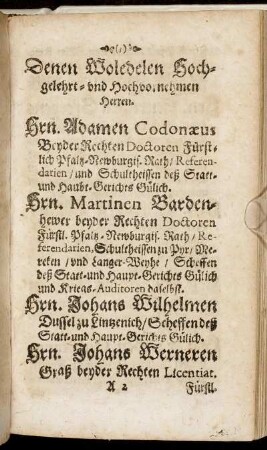 Denen Woledlen Hochgelehrt- und Hochvornehmen Herren. Hrn Adamen Codonæus [...] Hrn. Martinen Bardenhewer [...] Hrn. Johans Wilhelmen Dussel zu Lintzenich [...] Hrn. Johans Werneren [...]