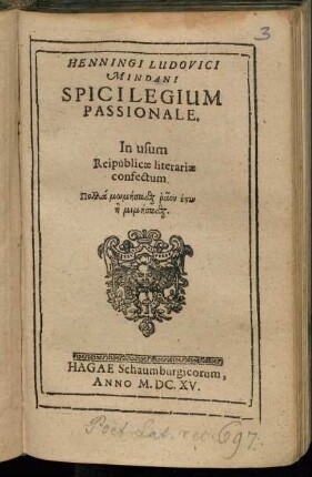 Henningi Ludovici Mindani Spicilegium Passionale : In usum Reipublicae literariae confectum ...