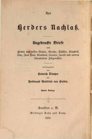 Aus Herders Nachlass : Ungedruckte Briefe von Herder und dessen Gattin, Goethe, Schiller ... Herausgegeben von Heinrich Düntzer und Ferdinand Gottfried von Herder, 2