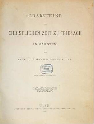 Grabsteine der christlichen Zeit zu Friesach in Kärnten : mit 15 Text-lllustrationen