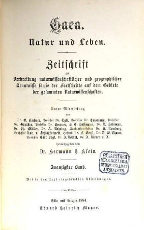 Gaea : Natur u. Leben ; Zentralorgan zur Verbreitung naturwissenschaftlicher und geographischer Kenntnisse sowie der Fortschritte auf dem Gebiete der gesamten Naturwissenschaften. 20. 1884