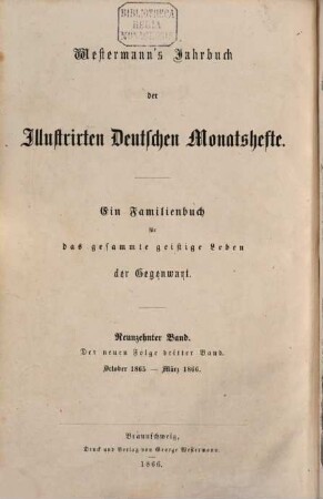 Westermanns illustrierte deutsche Monatshefte : ein Familienbuch für das gesamte geistige Leben der Gegenwart. 19, 19 = N.F., Bd. 3. 1865/66