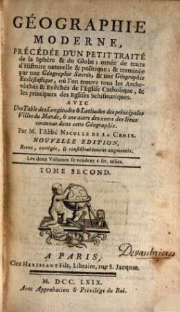 Géographie moderne : précédée d'un petit traité de la sphère & du globe, ornée de traits d'histoire naturelle & politique, & terminée par une géographie sacrée, & une géographie ecclésiastique, où l'on trouve tous les archevêchés & évêchés de l'église catholique, & les principaux des églises schismatiques, 2