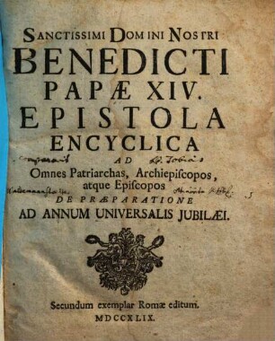 Sanctissimi Domini Nostri Benedicti Papae XIV. Epistola Encyclica Ad Omnes Patriarchas, Archiepiscopos, atque Episcopos De Praeparatione Ad Annum Universalis Jubilaei