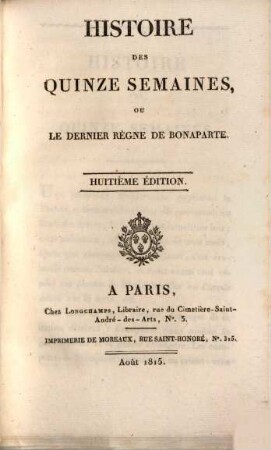 Histoire des quinze semaines, ou le dernier règne de Bonaparte