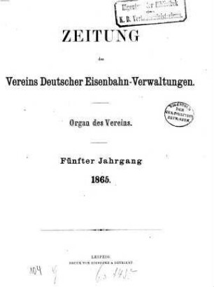 Zeitung des Vereins Deutscher Eisenbahnverwaltungen : Organ d. Vereins, 5. 1865