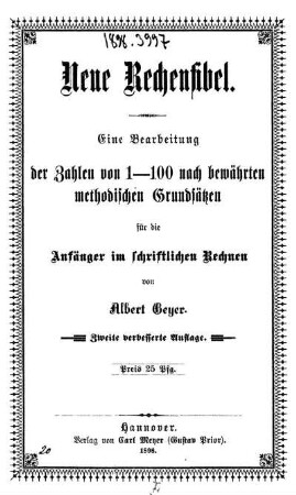 Neue Rechenfibel : Eine Bearbeitung der Zahlen von 1 - 100 nach bewährten methodischen Grundsätzen für die Anfänger im schriftlichen Rechnen