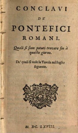 Conclavi de'Pontefici Romani : quali si sono potuti trovare fin à questo giorno ; de' quali si vede la Tavola nel foglio sequente