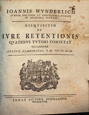 Disqvisitio de Ivre Retentionis Qvatenvs Tvtori Competat : occasione statut. Hamburg. p. III. tit. VI. art. 22.