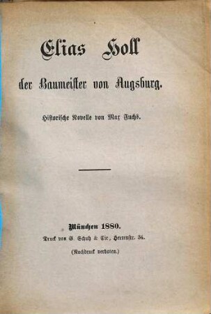Elias Holl, der Baumeister von Augsburg : historische Novelle