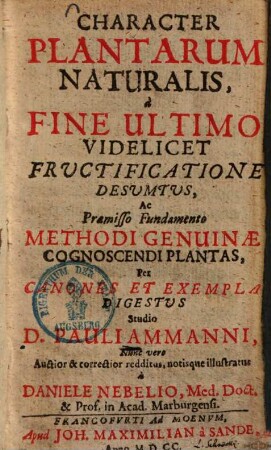 Character plantarum naturalis : a fine ultimo videlicet fructificatione desumtus, ac praemisso fundamento methodi genuinae cognoscendi plantas per canones & exempla digestus