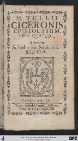 M. Tullii Ciceronis Epistolarum : Libri Quatuor; Ad usum Scholarum Societatis Jesu selecti