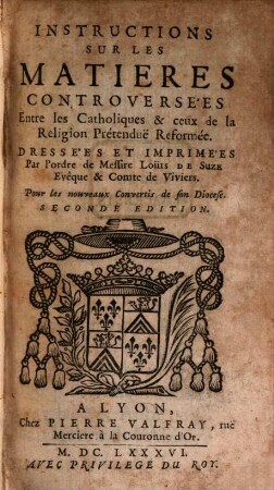 Instructions sur les Matières controversées entre les Catholiques et ceux de la Religion prétendué Reformée