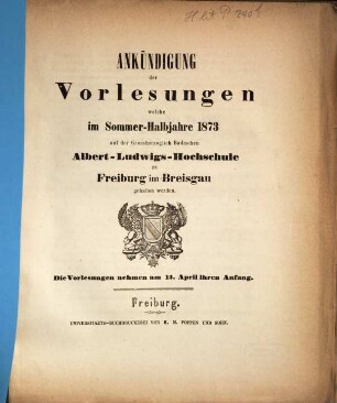 Ankündigung der Vorlesungen der Badischen Albert-Ludwigs-Universität Freiburg im Breisgau. 1873, 1873. SH