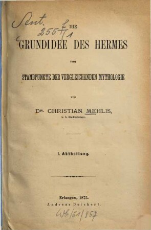 Die Grundidee des Hermes : vom Standpunkte der vergleichenden Mythologie. 1