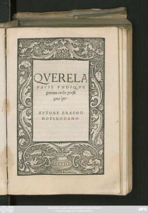 QVERELA || PACIS VNDIQVE || gentium eiectae profli|| gatae'que.|| AVTORE ERASMO || ROTERODAMO ... ||