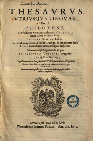 Thesaurus utriusque linguae, hoc est Philoxeni, aliorumque veterum authorum glossaria latino-graeca & Graeco-latina