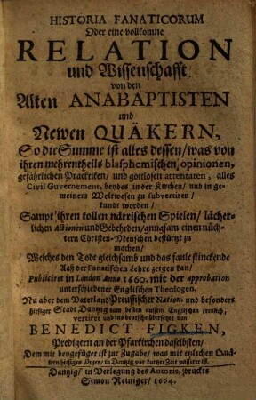 Historia Fanaticorum oder eine vollkomen Relation und Wissenschafft von den alten Anabaptisten und newen Quaekern ...