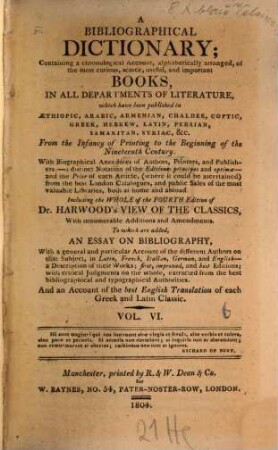 A bibliographical dictionary : containing a chronological account, alphabetically arranged, of the most curious, scarce, useful, and important books, in all departments of literature .... 6