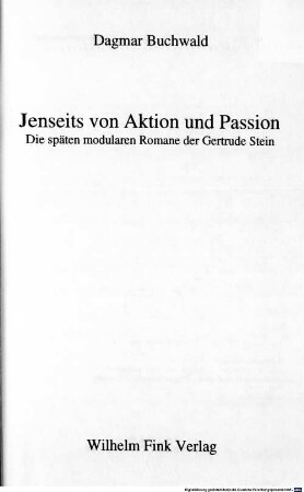 Jenseits von Aktion und Passion : die späten modularen Romane der Gertrude Stein