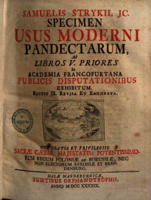 Samuelis Strykii, JC. Specimen Usus Moderni Pandectarum : Ad Libros V. Priores In Academia Francofurtana Publicis Disputationibus Exhibitum, 1