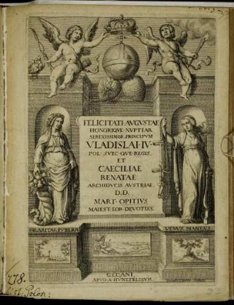 Felicitati Augustae Honorique Nuptiar Serenissimor. Principum Vladislai IV. Pol. Suec.que Regis Et Caeciliae Renatae Archiducis Austriae