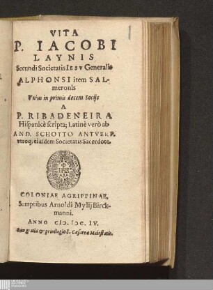 Vita P. Iacobi Laynis Secundi Societatis Iesv Generalis Alphonsi item Salmeronis Vnius in primis decem Socijs