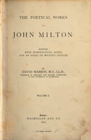 The poetical Works of John Milton : Edited with Introductions, Notes and an Essay on Milton's English by David Masson, 1