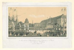 Ansicht der Schloßbrücke und des Lustgartens in Berlin am Tage der Huldigung den 15 ten Oktober 1840