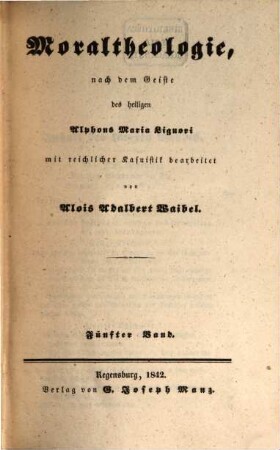 Moraltheologie, nach dem Geiste des heiligen Alphons Maria Liguori, 5