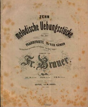 Zehn melodische Uebungsstücke : für das Pianoforte zu vier Händen ; (Die Primo-Partie grösstentheils im Umfange von 5 Stufen) ; op. 21, 1