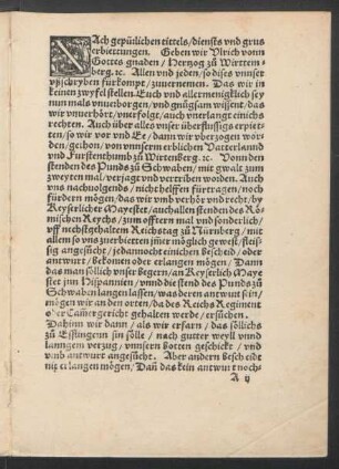 Nach gepürlichen tittels/ diensts und grus erbiettungen. Geben wir Ulrich vonn Gottes gnaden/ Hertzog zu Wirttemberg ...