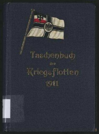 Taschenbuch der Kriegsflotten 1911 - Mit teilweiser Benutzung amtlicher Quellen.; Jg. 12