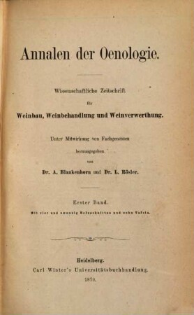 Annalen der Oenologie : wiss. Zeitschr. für Weinbau, Weinbehandlung u. Weinverwertung. 1, 1. 1869/70