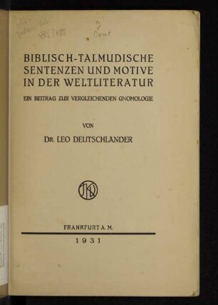 Biblisch-talmudische Sentenzen und Motive in der Weltliteratur : ein Beitrag zur vergleichenden Gnomologie