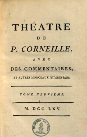 Théatre de P. Corneille : avec des commentaires, & autres morceaux intéressans, 9