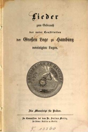 Lieder zum Gebrauch der unter Constitution der Grossen Loge zu Hamburg vereinigten Logen : Als Manuscript für Brüder