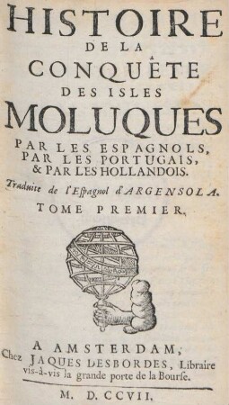 T. 1: Histoire De La Conquête Des Isles Moluques, Par Les Espagnols, Par Les Portugais & Par Les Hollandois