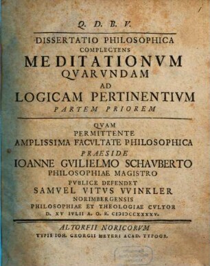 Diss. philos. complectens meditationum quarundam ad logicam pertinentium partem priorem