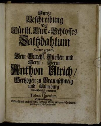 [Druckbeilage] Kurtze Beschreibung des Fürstl. Lust-Schlsses Saltzdahlum [...]
