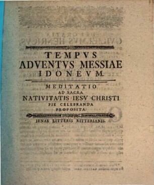 Tempus adventvs Messiae idonevm : meditatio ad sacra nativitatis Iesu Christi pie celebranda proposita