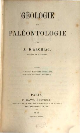 Géologie et Paléontologie : Ire partie. Histoire comparée. IIe partie. Science moderne