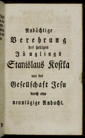 Andächtige Verehrung des heiligen Jünglings Stanislaus Kostka von der Gesellschaft Jesu durch eine neuntägige Andacht.